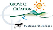 Gruyere Creation: Depuis l'ann&eacute;e 1997, pour la r&eacute;ussite de nos clients, nous mettons toutes nos comp&eacute;tences et notre exp&eacute;rience dans la cr&eacute;ation de sites Internet et les services li&eacute;s au web.